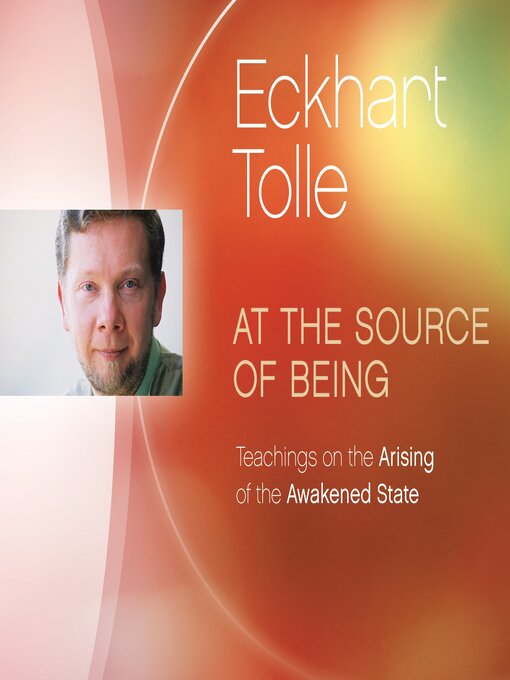 Title details for At the Source of Being by Eckhart Tolle - Available